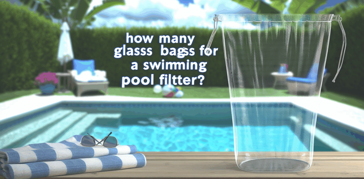 Combien de sac de verre pour filtre piscine ?